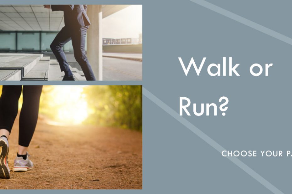 Walk or Run